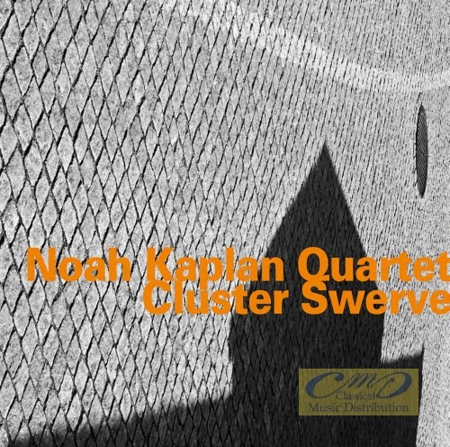 Noah Kaplan Quartet: Cluster Swerve